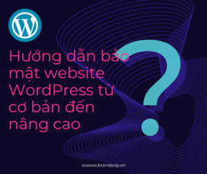 Hướng dẫn bảo mật website WordPress từ cơ bản đến nâng cao